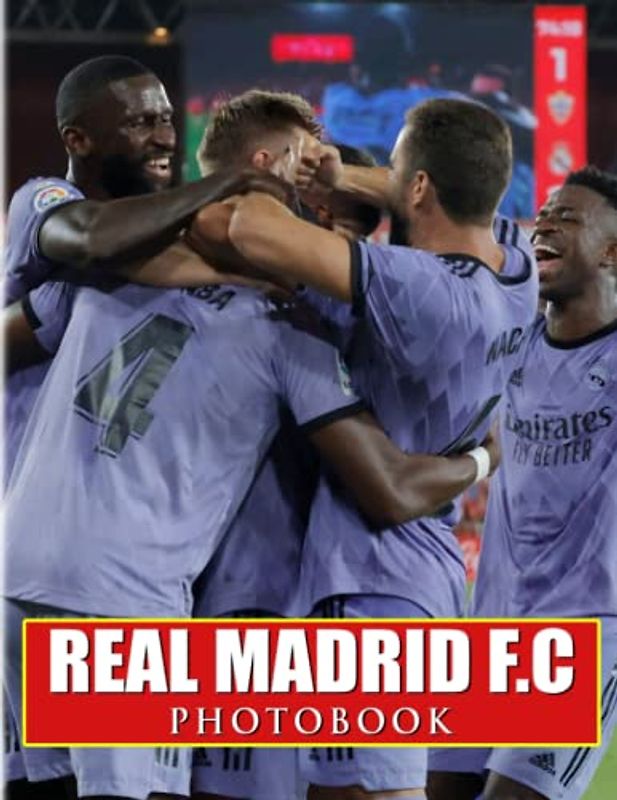 ℝ𝕖𝕒𝕝 𝕄𝕒𝕕𝕣𝕚𝕕 𝔽.ℂ Photobook: A Professional Football Team With 40 Premium Photos To Decor And Relax | Great Gift Idea For Boys, Men And More