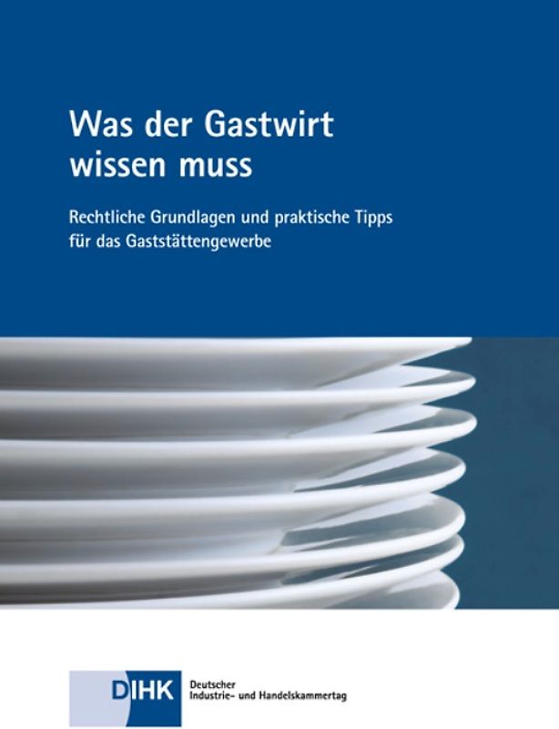 Was der Gastwirt wissen muss. Rechtliche Grundlagen und praktische Tipps für das Gaststättengewerbe