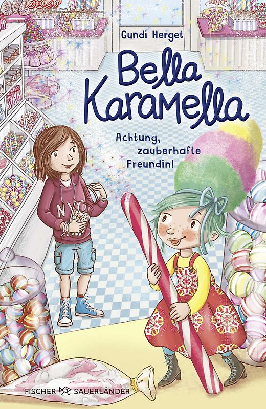 Bella Karamella – Achtung, zauberhafte Freundin!