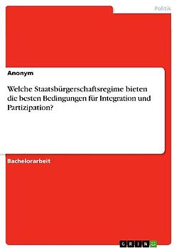 Welche Staatsbürgerschaftsregime bieten die besten Bedingungen für Integration und Partizipation?