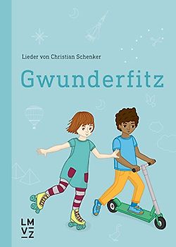 Kinder begegnen Natur und Technik / Gwunderfitz, Liederheft