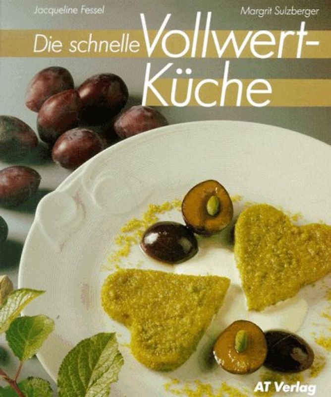 Die schnelle Vollwert-Küche. Kulinarisches für Eilige