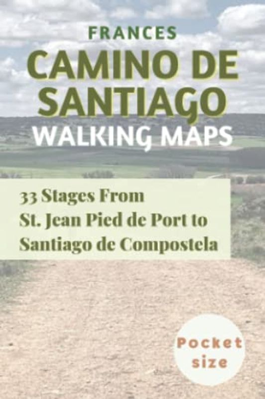 Camino de Santiago (Frances): Walking Maps From St. Jean Pied de Port to Santiago de Compostela