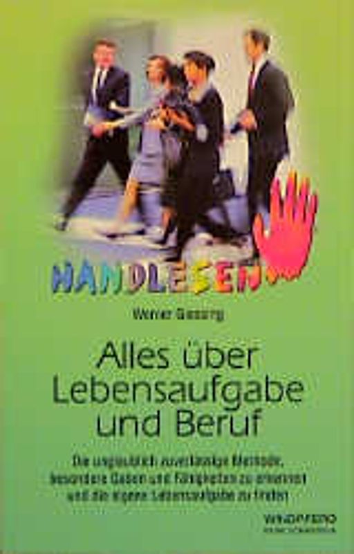 Handlesen - Alles über Lebensaufgabe und Beruf. Die unglaublich zuverlässige Methode, besondere Gaben und Fähigkeiten zu erkennen und die eigene Lebensaufgabe zu finden