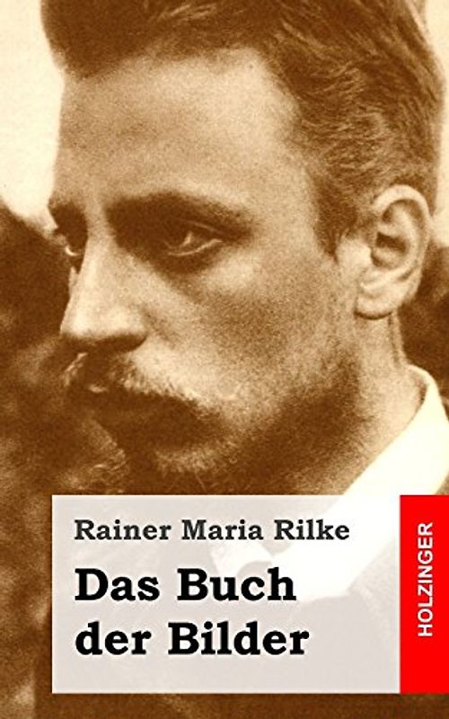 Das Buch der Bilder: 1902 und 1906 - Rilke, Rainer Maria