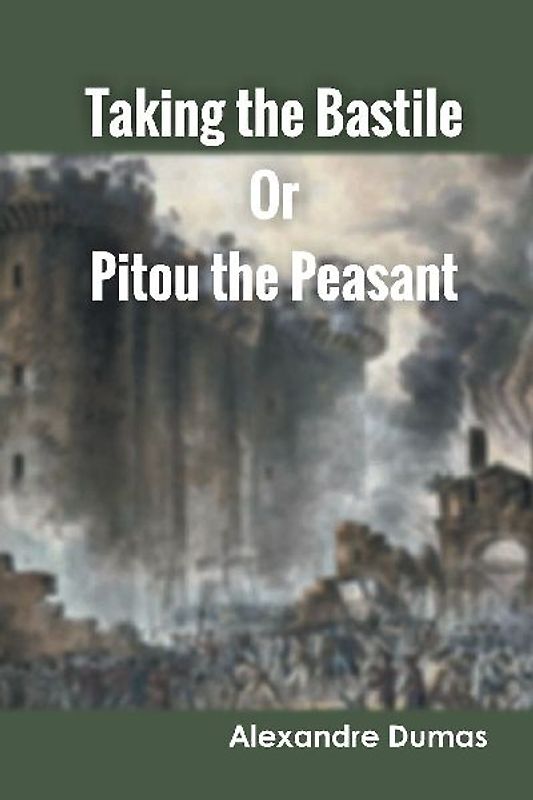 Taking the Bastile Or Pitou the Peasant