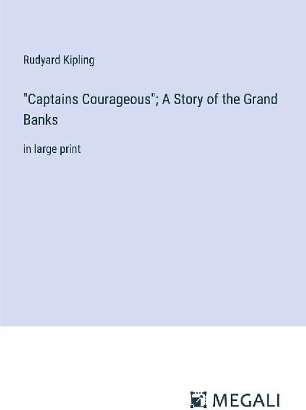 "Captains Courageous"; A Story of the Grand Banks