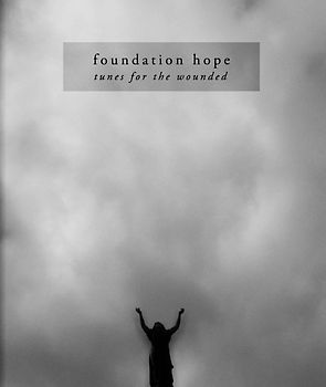 Foundation Hope - Tunes for the Wounded