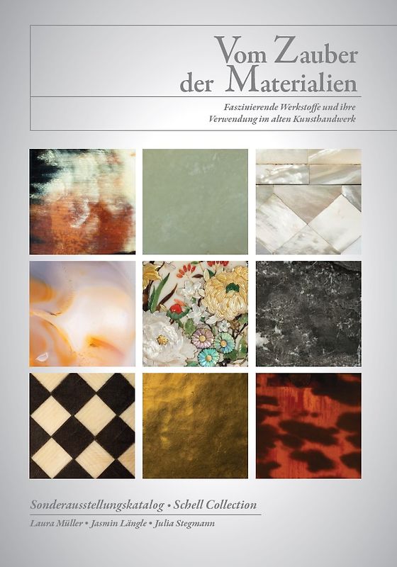 Katalog zur Sonderausstellung "Vom Zauber der Materialien - Faszinierende Werkstoffe und ihre Verwendung im alten Kunsthandwerk"