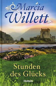 Stunden des Glücks - Marcia Willett [Gebundene Ausgabe, Weltbild]