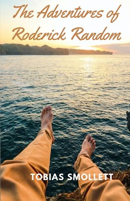 The Adventures of Roderick Random: Original 1748 Classic Adventure Tale (Annotated)