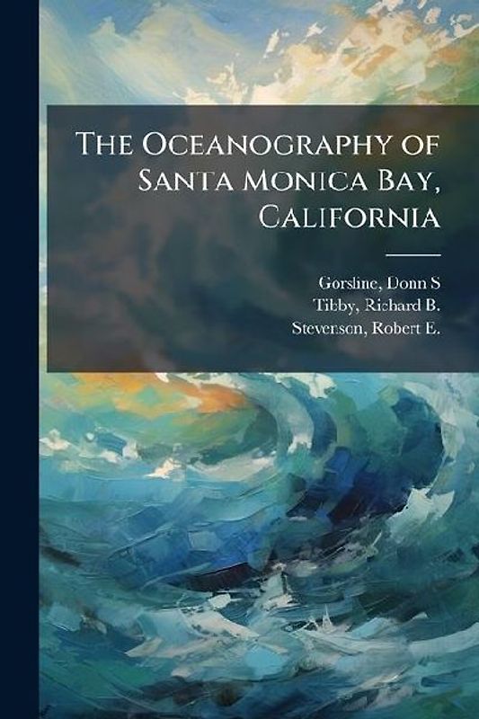The Oceanography of Santa Monica Bay, California