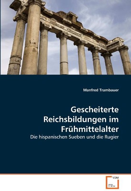 Gescheiterte Reichsbildungen im Frühmittelalter: Die hispanischen Sueben und die Rugier