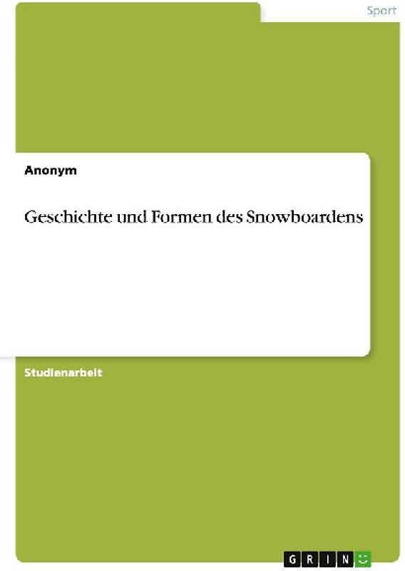 Geschichte und Formen des Snowboardens