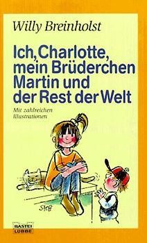 Ich, Charlotte, mein Brüderchen Martin und der Rest der Welt