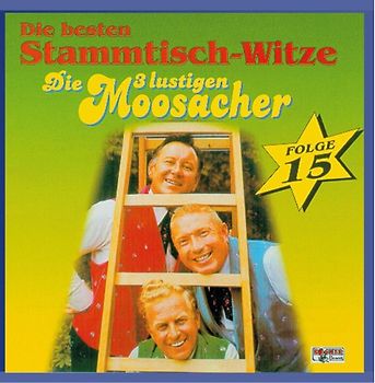 die 3 Lustigen Moosacher - Stammtisch-Witze,Folge 15