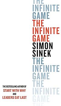 The Infinite Game: From the bestselling author of Start With Why