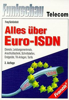 Alles über Euro-ISDN. Dienste, Leistungsmerkmale, Anschlusstechnik, Schnittstellen, Endgeräte, TK-Anlagen, Tarife