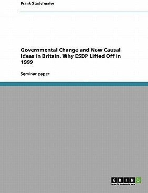 Governmental Change and New Causal Ideas in Britain. Why ESDP Lifted Off in 1999