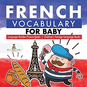 French Vocabulary for Baby - Language Builder Picture Books Children's Foreign Language Books