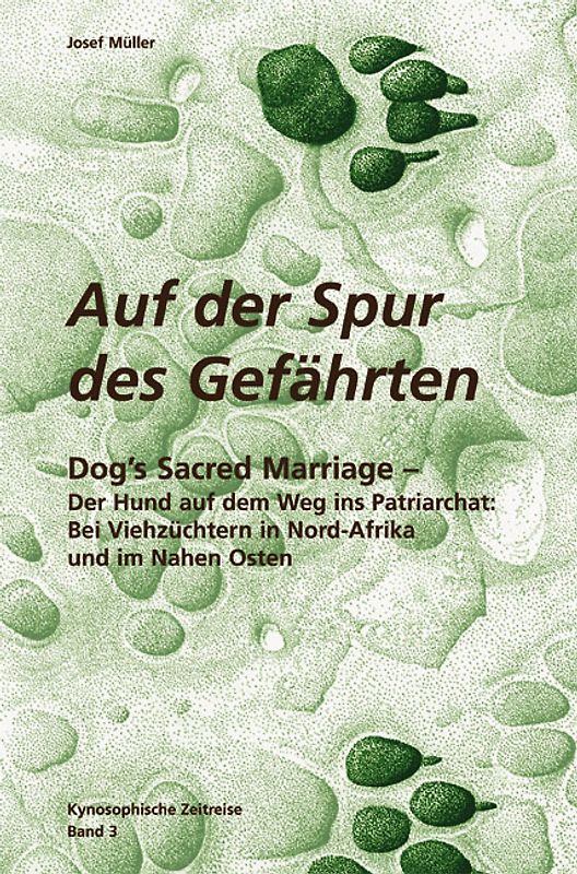 Kynosophische Zeitreise - Auf der Spur des Gefährten / Dog´s Sacred Marriage
