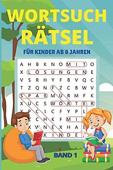 Wortsuchrätsel für Kinder ab 8 Jahren: Wortgitter Rätselheft mit 50 Buchstabenrätsel mit Lösungen | 3 Schwierigkeitsgrade |Geschenk für Mädchen & Jungen |Band 1