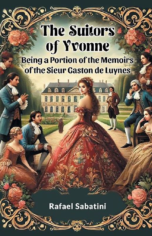 The Suitors of Yvonne Being a Portion of the Memoirs of the Sieur Gaston de Luynes