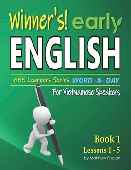 Winner’s early English – WEE learners Series – Word -A- Day – For Vietnamese Speakers: Book 1 – Lessons 1 - 5: Beginner student daily handwriting ... English Lessons For Vietnamese Speakers)