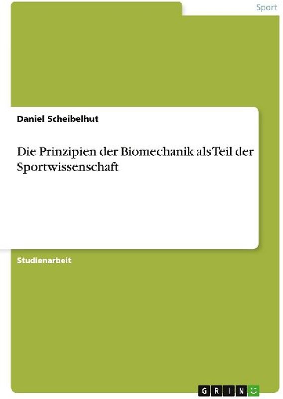 Die Prinzipien der Biomechanik als Teil der Sportwissenschaft