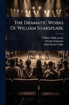 The Dramatic Works Of William Shakspeare