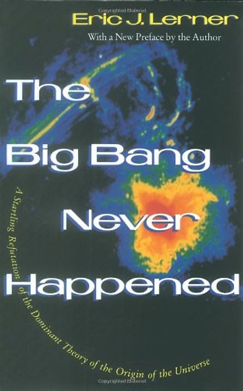 The Big Bang Never Happened - Eric Lerner