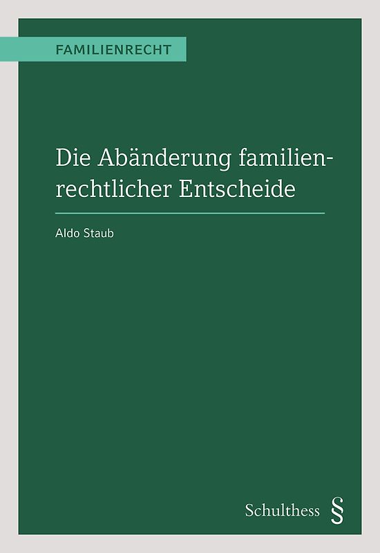 Die Abänderung familienrechtlicher Entscheide
