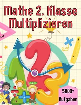 Mathe 2. Klasse Multiplizieren: Übungsheft um Denken und Rechnen spielend zu fordern