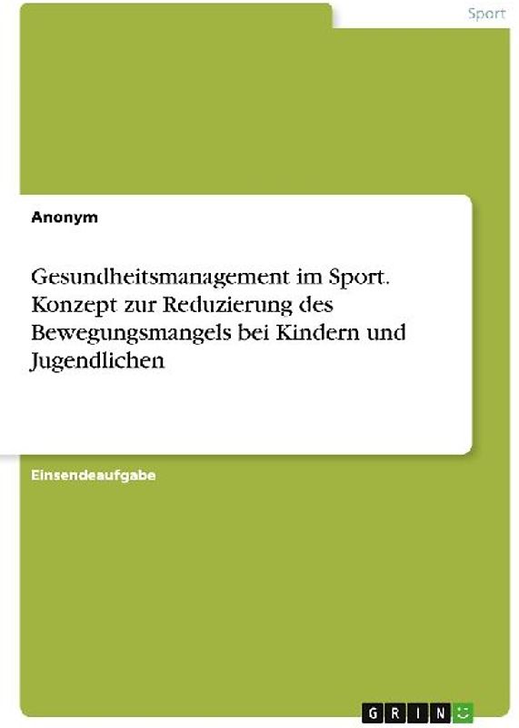 Gesundheitsmanagement im Sport. Konzept zur Reduzierung des Bewegungsmangels bei Kindern und Jugendlichen