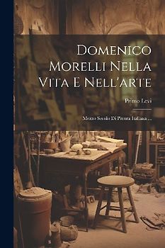 Domenico Morelli Nella Vita E Nell'arte
