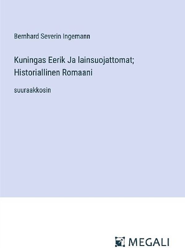 Kuningas Eerik Ja lainsuojattomat; Historiallinen Romaani