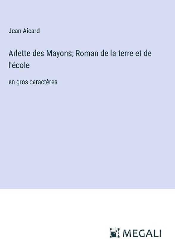 Arlette des Mayons; Roman de la terre et de l'école