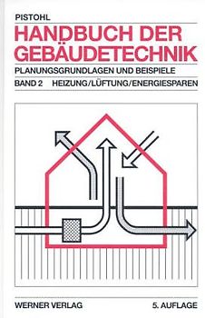 Handbuch der Gebäudetechnik. Planungsgrundlagen und Beispiele / Heizung /Lüftung /Energiesparen