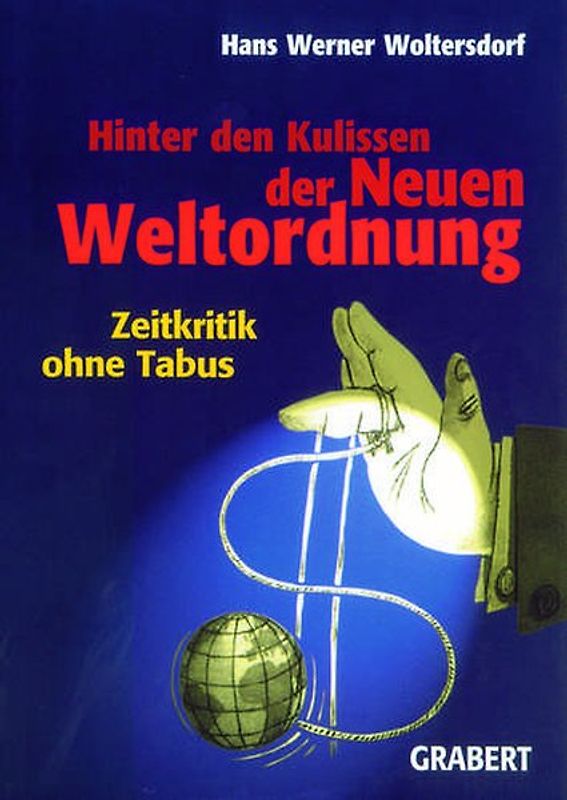 Hinter den Kulissen der Neuen Weltordnung. Zeitkritik ohne Tabus
