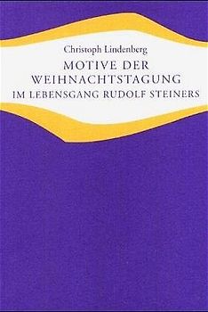 Motive der Weihnachtstagung im Lebensgang Rudolf Steiners