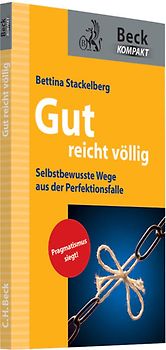 Gut reicht völlig!. Selbstbewusste Wege aus der Perfektionsfalle
