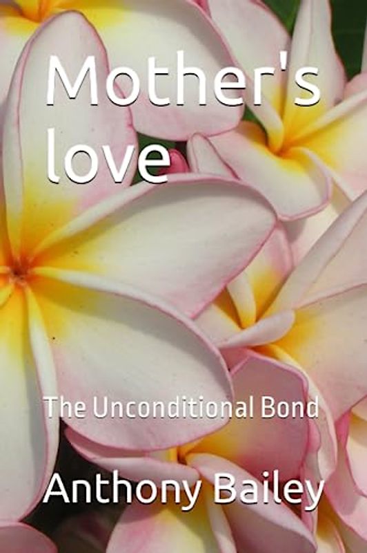 Mother's love: The Unconditional Bond