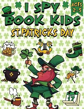 I Spy St Patricks Day Books For Kids Ages 2-5: Activity Book about St. Patrick's Day for Kids,Including scissor skill, mazes, coloring pages,how to draw and more...,(St Patricks Day Books For Kids)