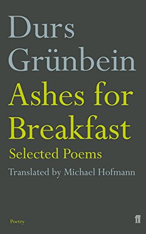 Ashes for Breakfast: Selected Poems - Grunbein, Durs