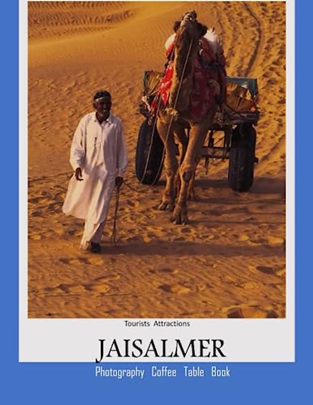 JAISALMER Photography Coffee Table Book Tourists Attractions: A Vibrant Tour of Jaisalmer "Golden City of India" Photography Coffee Table Book: for ... Tourism & Travel. Paperback.June 22,2023.