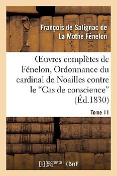 Oeuvres Complètes de Fénelon, Tome XI. Ordonnance Du Cardinal de Noailles