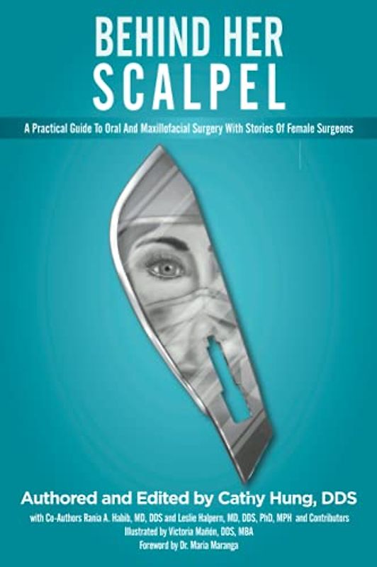 Behind Her Scalpel: A Practical Guide to Oral and Maxillofacial Surgery with Stories of Female Surgeons