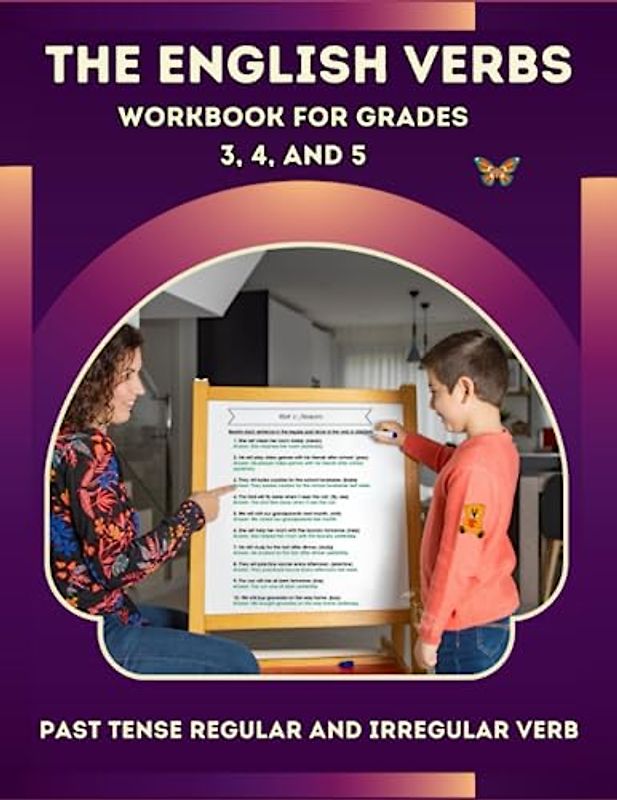 The English Verbs Workbook for Grades 3, 4, and 5: Past Tense Practice Exercises: Regular and Irregular Verb Worksheets