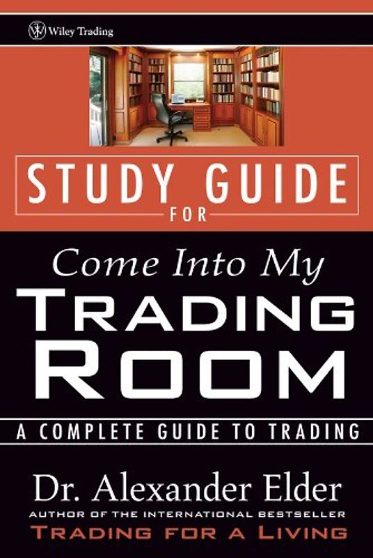 Study Guide for Come Into My Trading Room: A Complete Guide to Trading (Wiley Trading Advantage)