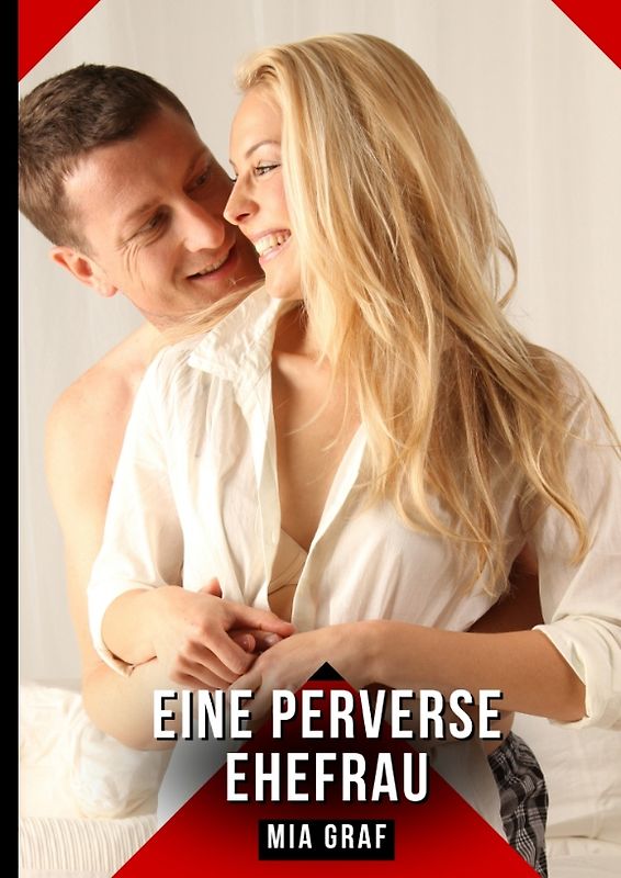 Eine perverse Ehefrau